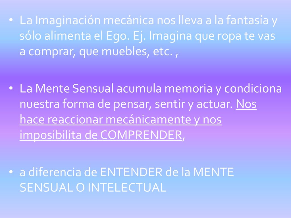 La Imaginación mecánica nos lleva a la fantasía y sólo alimenta el Ego