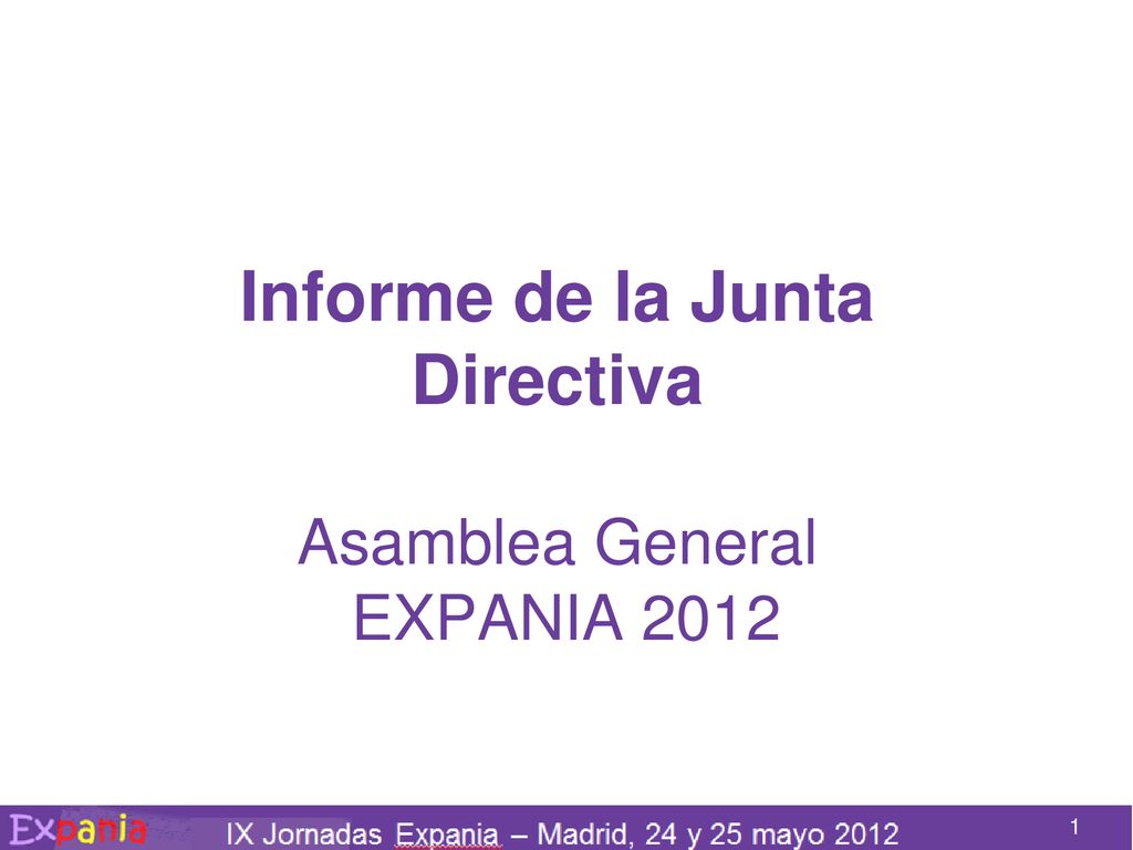Informe de la Junta Directiva Asamblea General EXPANIA 2012