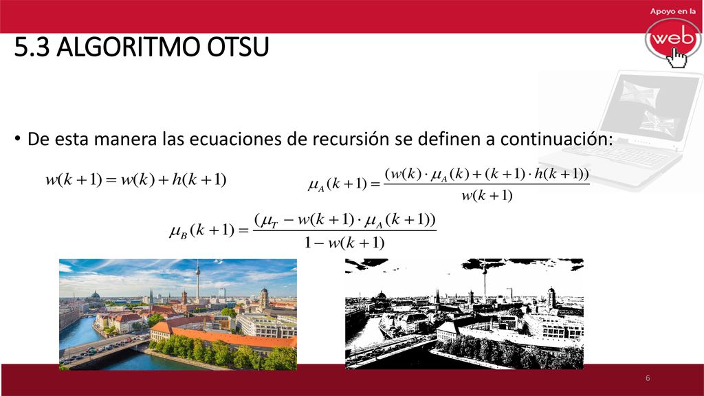 5.3 ALGORITMO OTSU De esta manera las ecuaciones de recursión se definen a continuación: