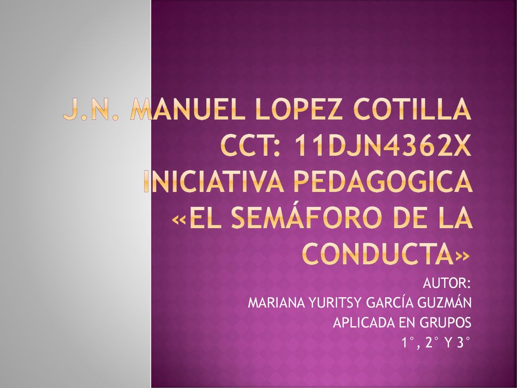 AUTOR: MARIANA YURITSY GARCÍA GUZMÁN APLICADA EN GRUPOS 1°, 2° Y 3°