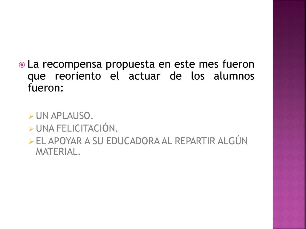 La recompensa propuesta en este mes fueron que reoriento el actuar de los alumnos fueron: