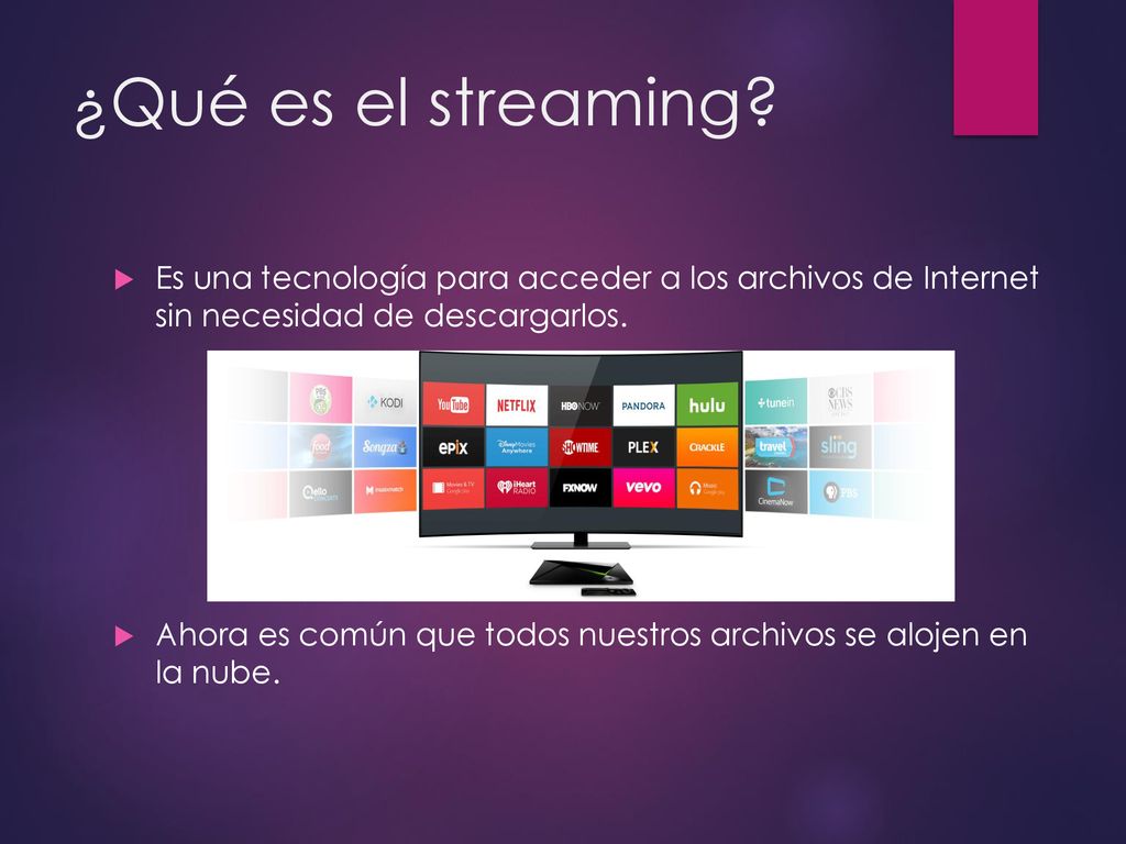 ¿Qué es el streaming Es una tecnología para acceder a los archivos de Internet sin necesidad de descargarlos.