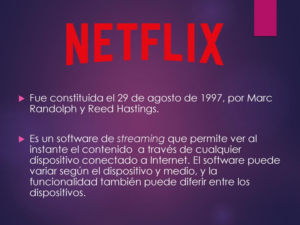 Fue constituida el 29 de agosto de 1997, por Marc Randolph y Reed Hastings.