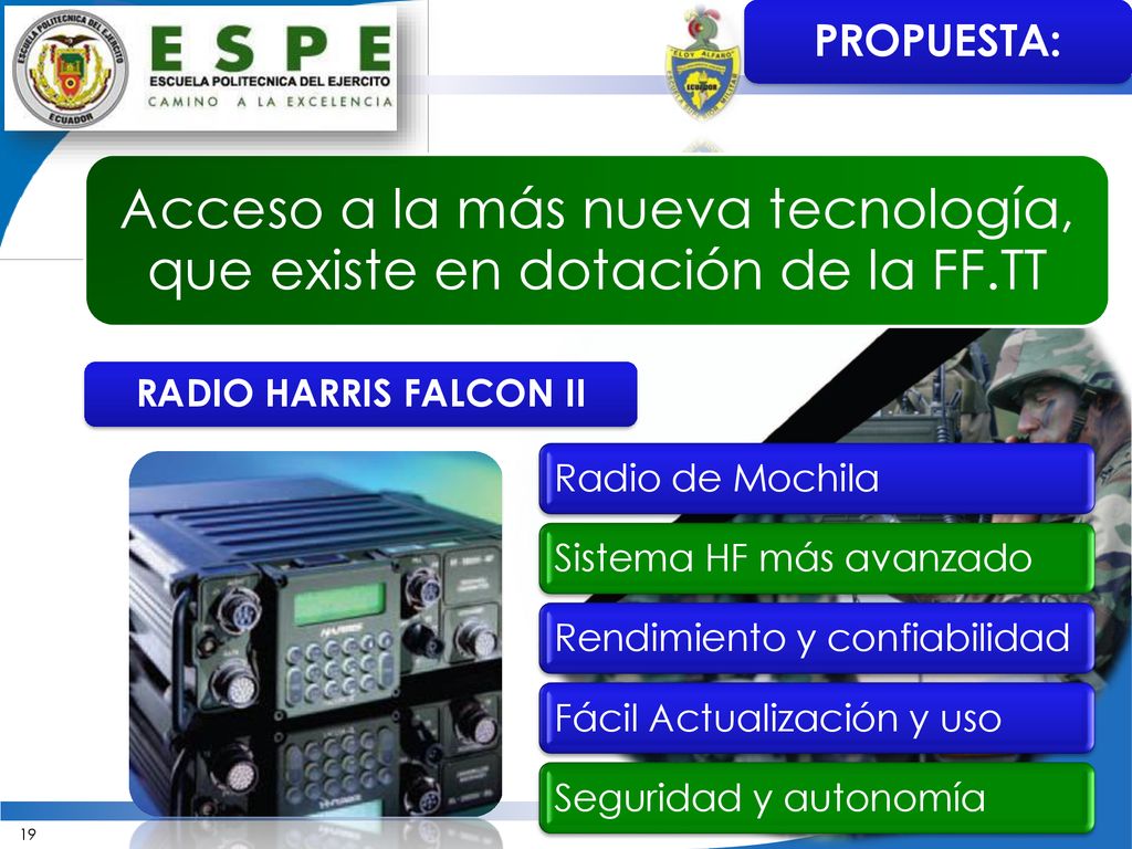 Acceso a la más nueva tecnología, que existe en dotación de la FF.TT
