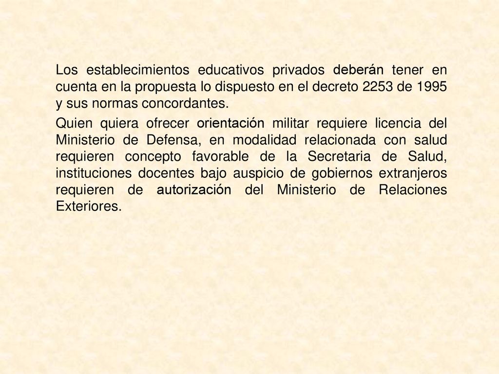 Los establecimientos educativos privados deberán tener en cuenta en la propuesta lo dispuesto en el decreto 2253 de 1995 y sus normas concordantes.