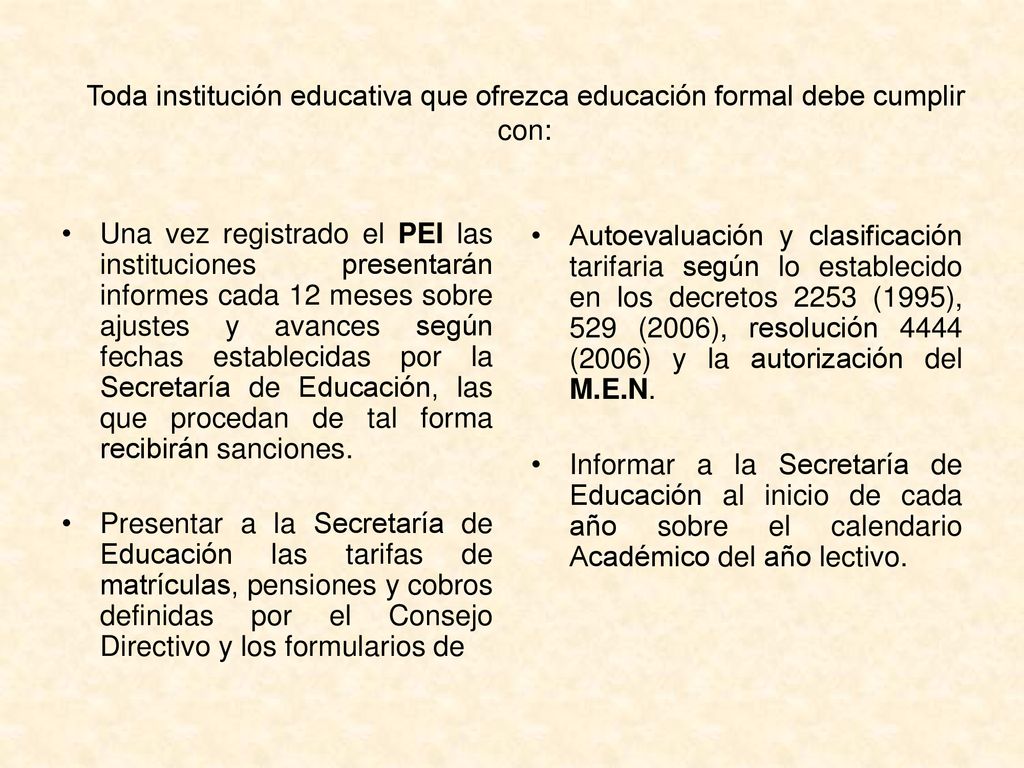 Toda institución educativa que ofrezca educación formal debe cumplir con: