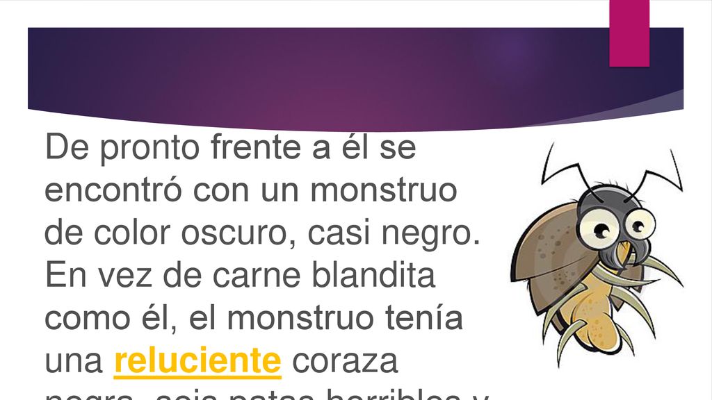 De pronto frente a él se encontró con un monstruo de color oscuro, casi negro.