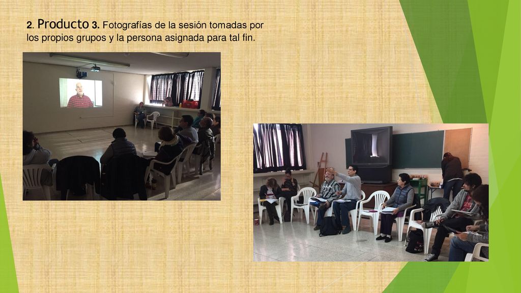 2. Producto 3. Fotografías de la sesión tomadas por los propios grupos y la persona asignada para tal fin.