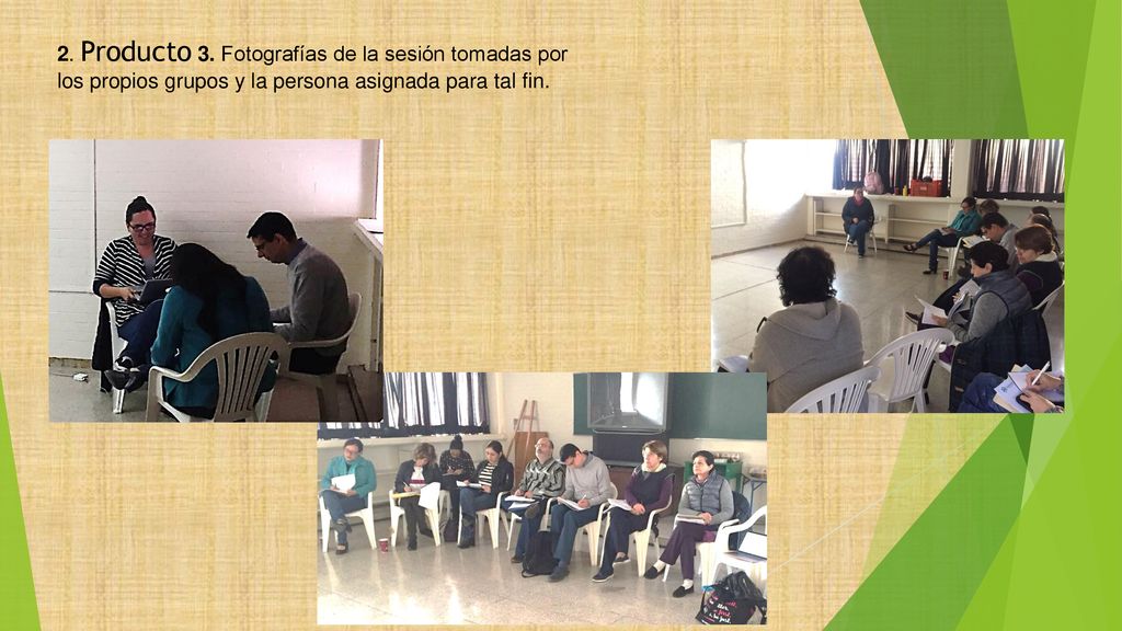 2. Producto 3. Fotografías de la sesión tomadas por los propios grupos y la persona asignada para tal fin.
