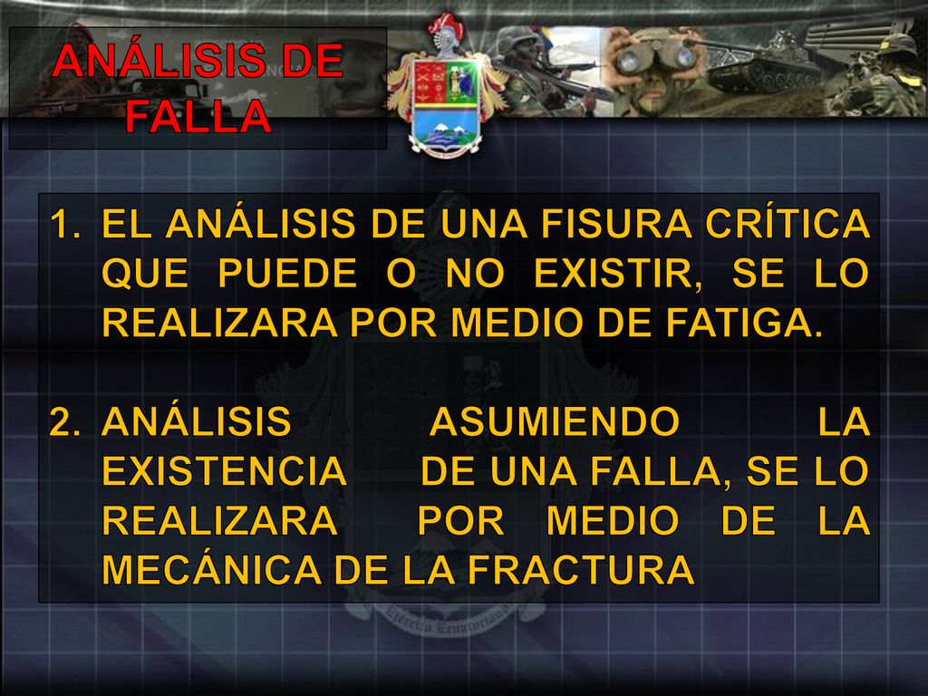 ANÁLISIS DE FALLA EL ANÁLISIS DE UNA FISURA CRÍTICA QUE PUEDE O NO EXISTIR, SE LO REALIZARA POR MEDIO DE FATIGA.