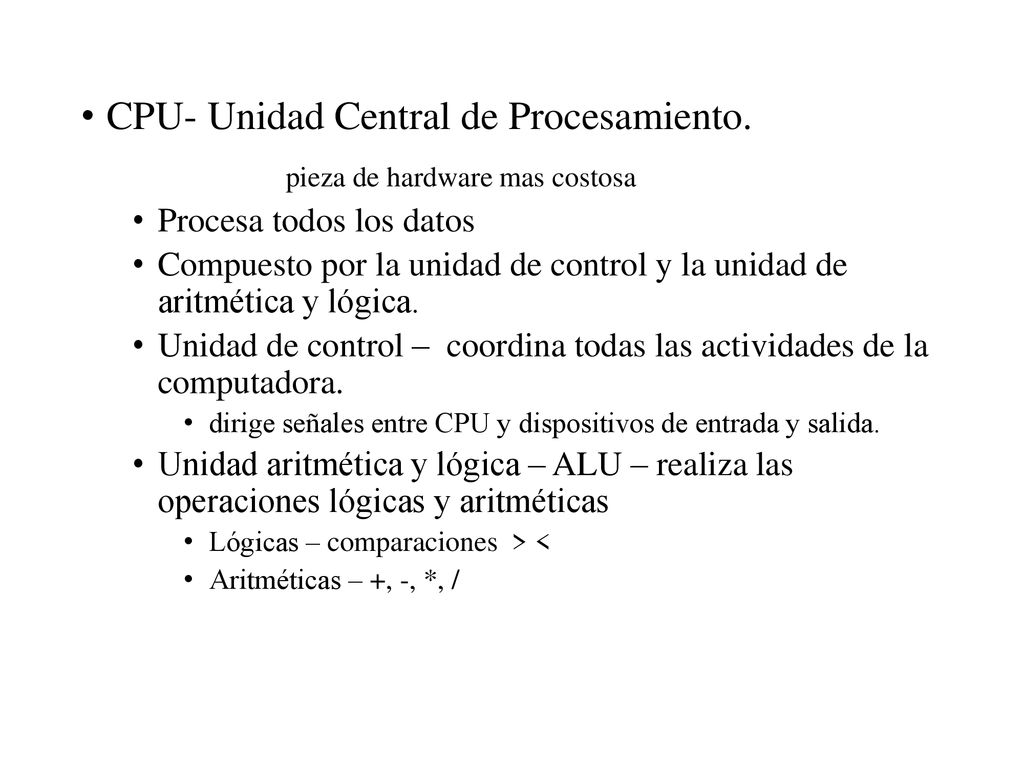 CPU- Unidad Central de Procesamiento. pieza de hardware mas costosa