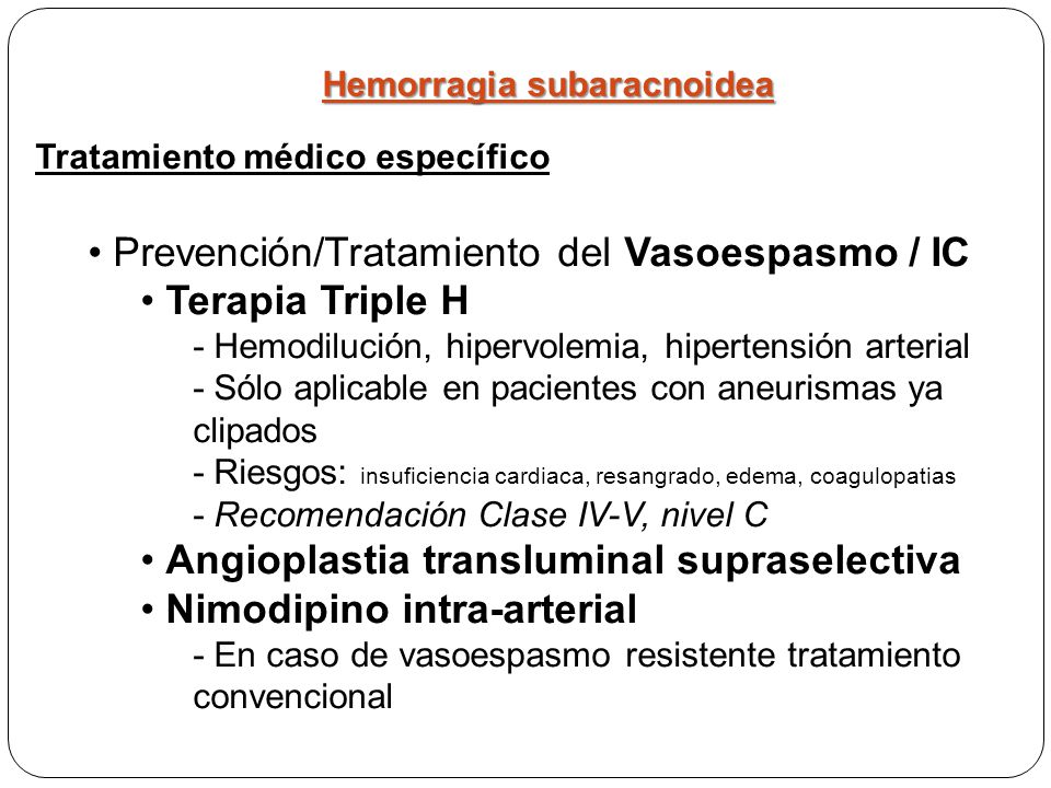 • Prevención/Tratamiento del Vasoespasmo / IC • Terapia Triple H