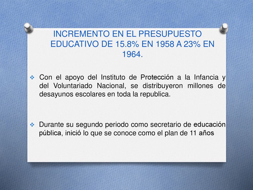 INCREMENTO EN EL PRESUPUESTO EDUCATIVO DE 15.8% EN 1958 A 23% EN 1964.