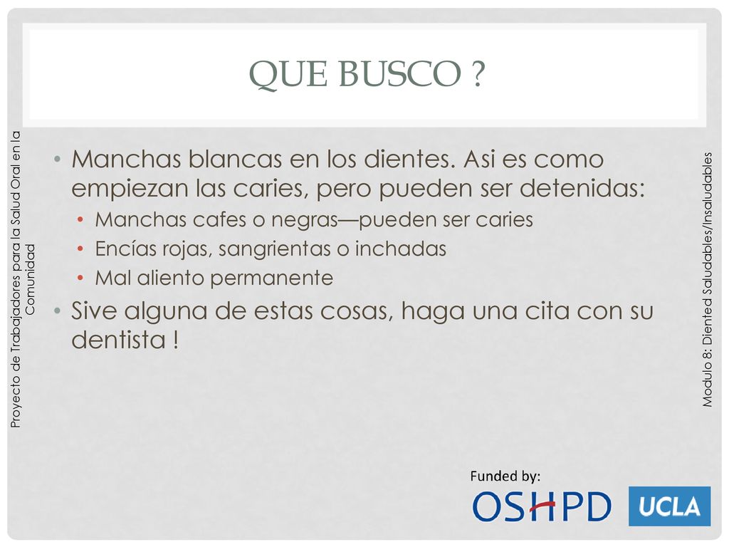 Que busco Manchas blancas en los dientes. Asi es como empiezan las caries, pero pueden ser detenidas: