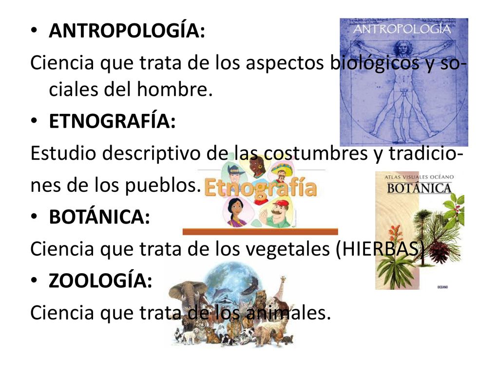 ANTROPOLOGÍA: Ciencia que trata de los aspectos biológicos y so-ciales del hombre. ETNOGRAFÍA: Estudio descriptivo de las costumbres y tradicio-