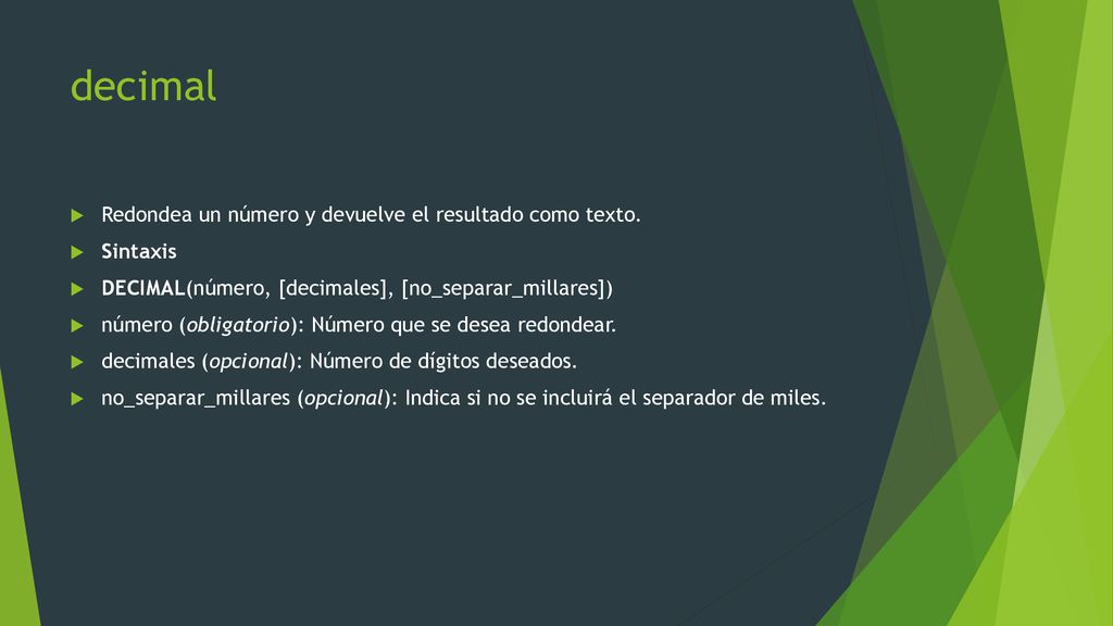 decimal Redondea un número y devuelve el resultado como texto.