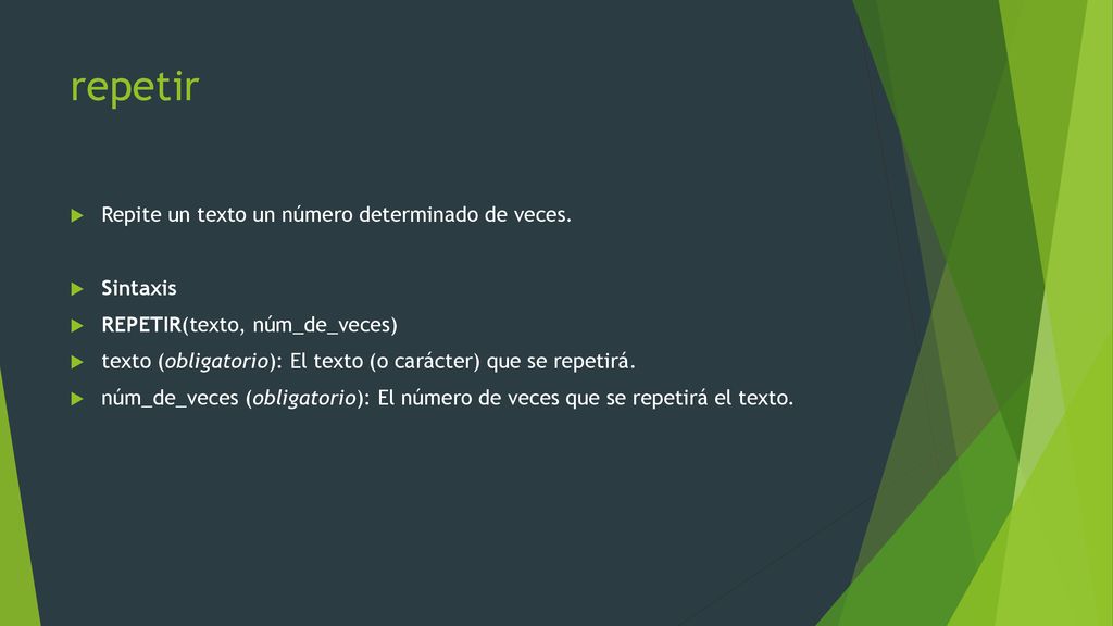 repetir Repite un texto un número determinado de veces. Sintaxis