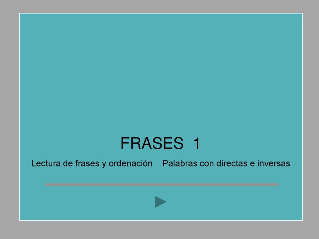Lectura de frases y ordenación Palabras con directas e inversas
