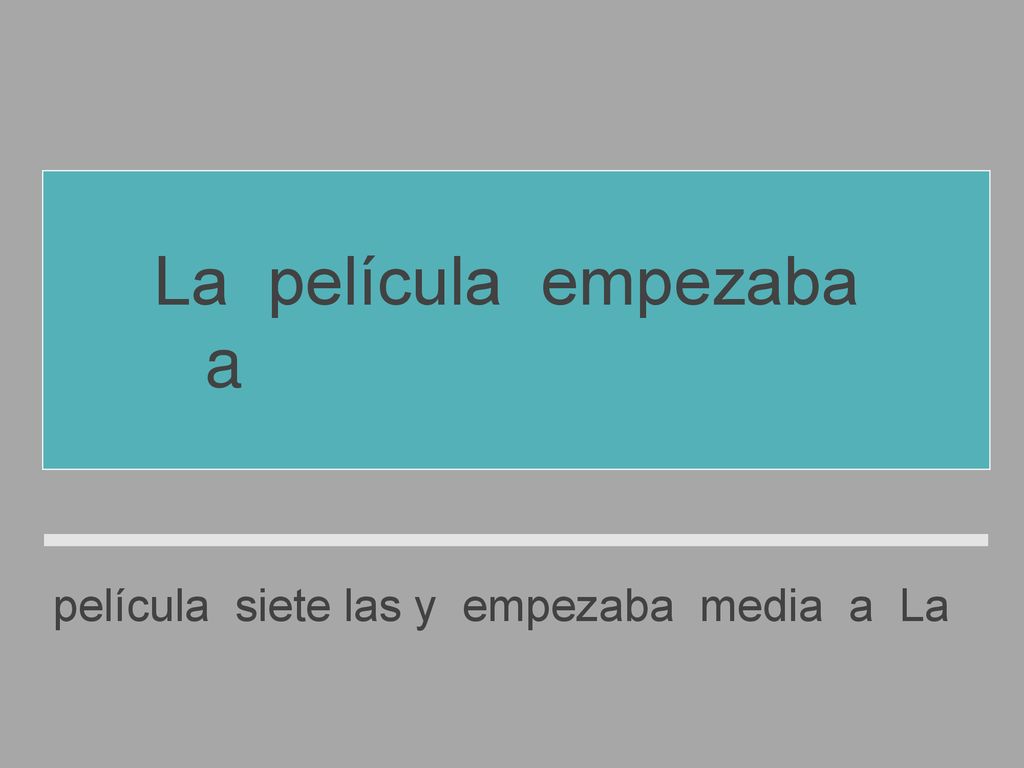 La película empezaba a las siete y media.