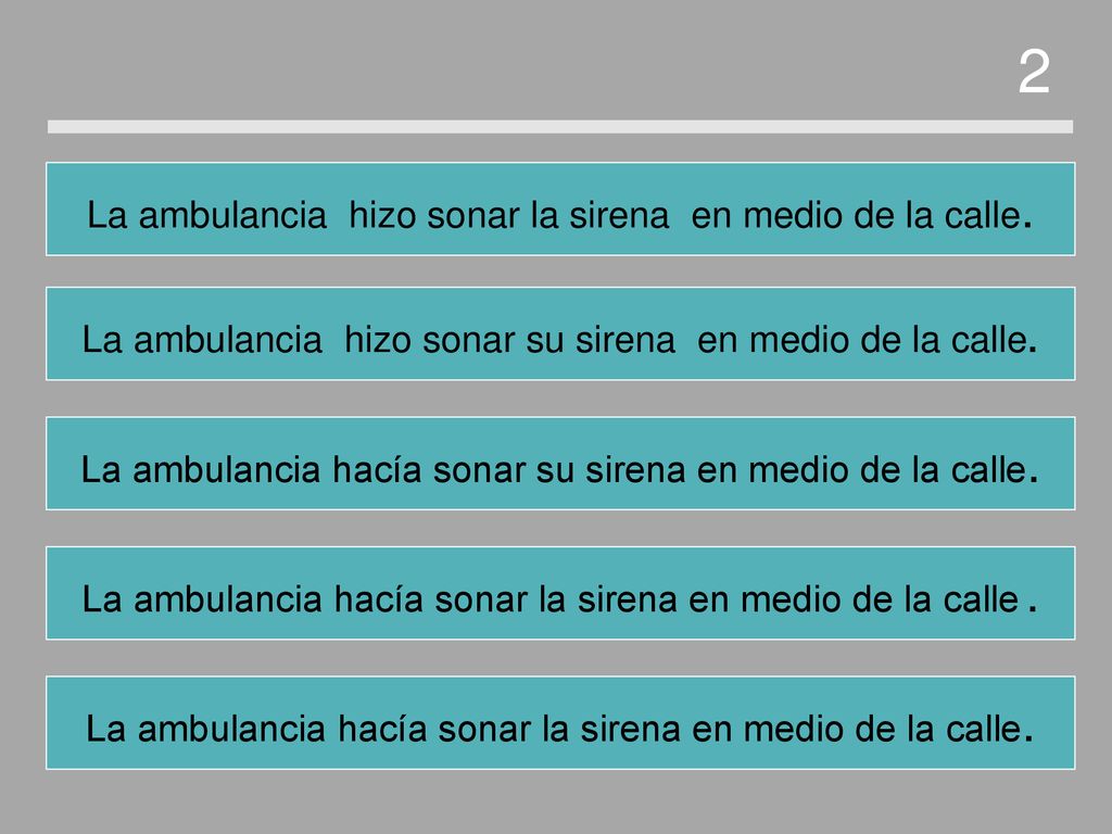 2 La ambulancia hizo sonar la sirena en medio de la calle.