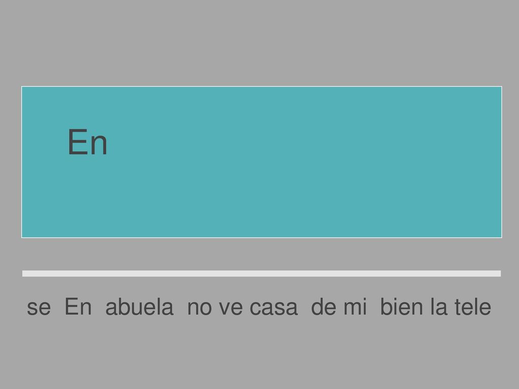 En casa de mi abuela no se ve bien la tele.