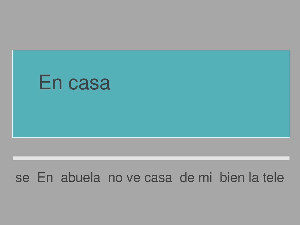 En casa de mi abuela no se ve bien la tele.