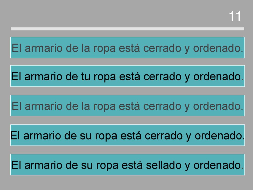 11 El armario de la ropa está cerrado y ordenado.
