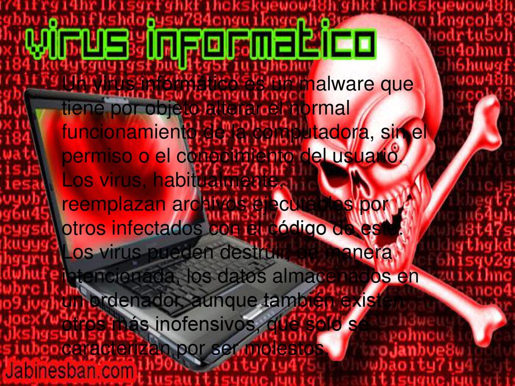Un virus informático es un malware que tiene por objeto alterar el normal funcionamiento de la computadora, sin el permiso o el conocimiento del usuario.