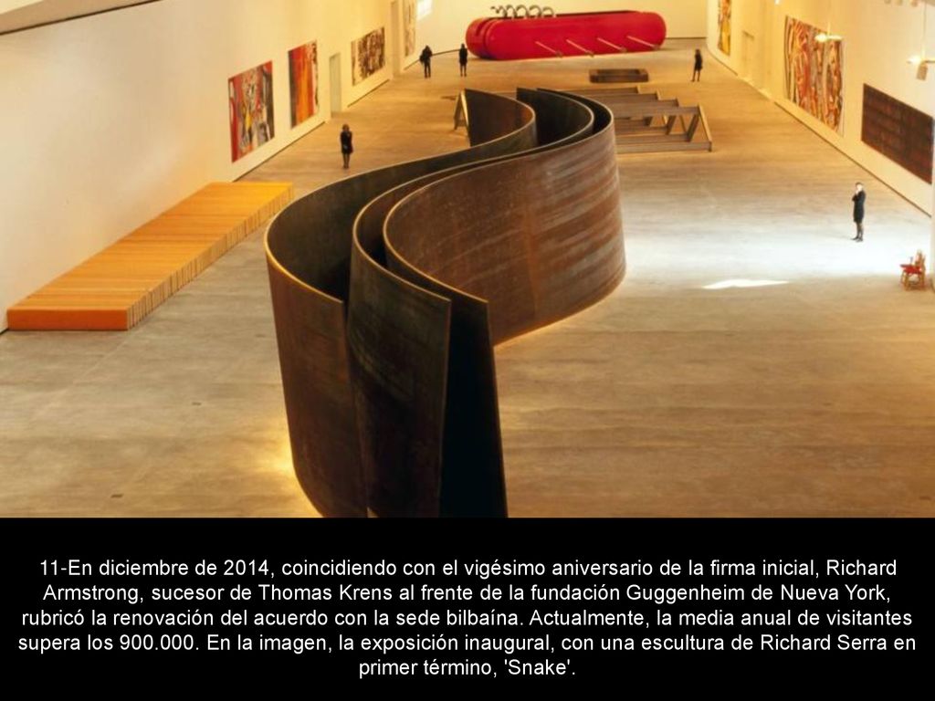 11-En diciembre de 2014, coincidiendo con el vigésimo aniversario de la firma inicial, Richard Armstrong, sucesor de Thomas Krens al frente de la fundación Guggenheim de Nueva York, rubricó la renovación del acuerdo con la sede bilbaína.