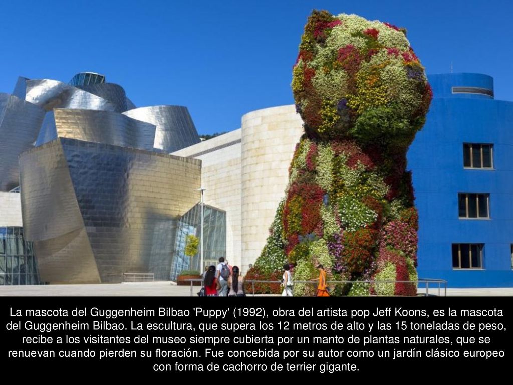 La mascota del Guggenheim Bilbao Puppy (1992), obra del artista pop Jeff Koons, es la mascota del Guggenheim Bilbao.
