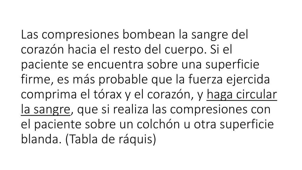 Las compresiones bombean la sangre del corazón hacia el resto del cuerpo.