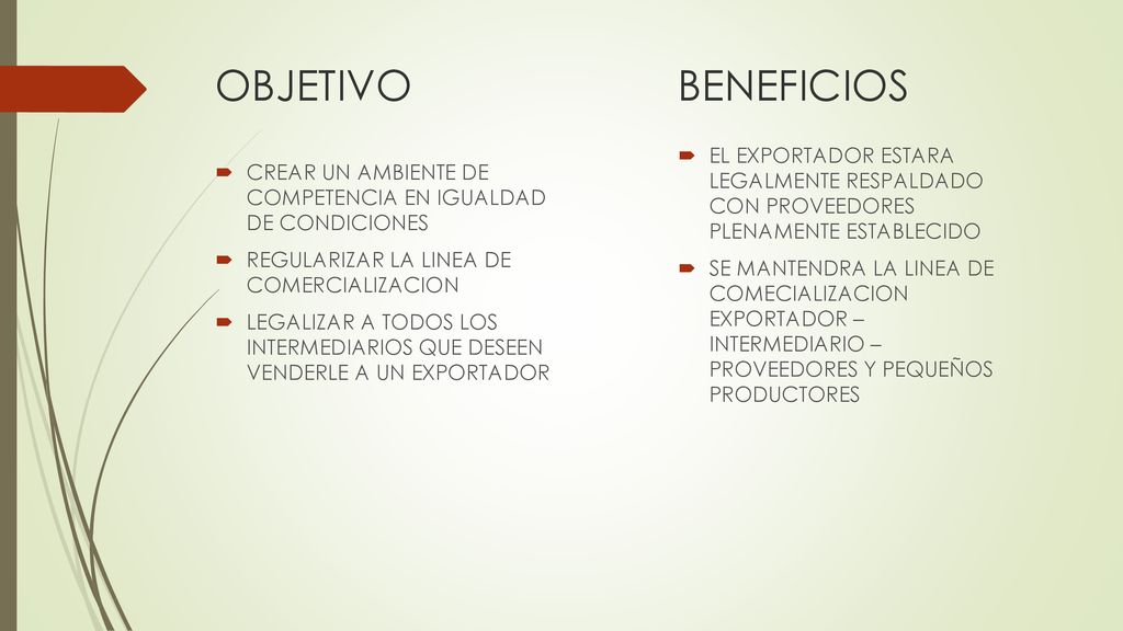 OBJETIVO BENEFICIOS. EL EXPORTADOR ESTARA LEGALMENTE RESPALDADO CON PROVEEDORES PLENAMENTE ESTABLECIDO.