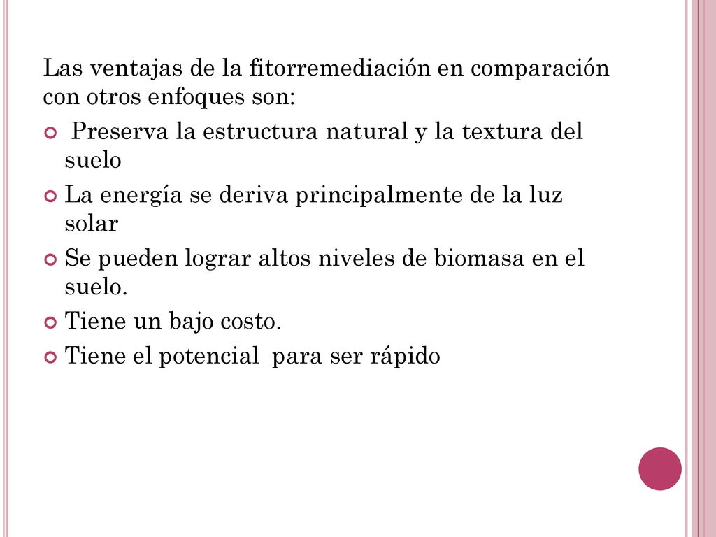 Las ventajas de la fitorremediación en comparación con otros enfoques son: