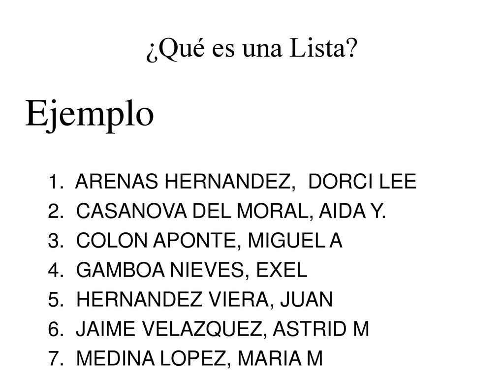 Ejemplo ¿Qué es una Lista 1. ARENAS HERNANDEZ, DORCI LEE