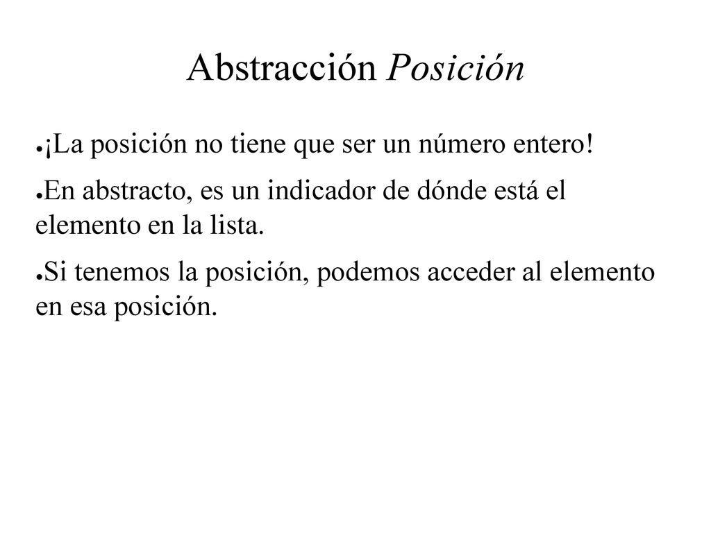 Abstracción Posición ¡La posición no tiene que ser un número entero!