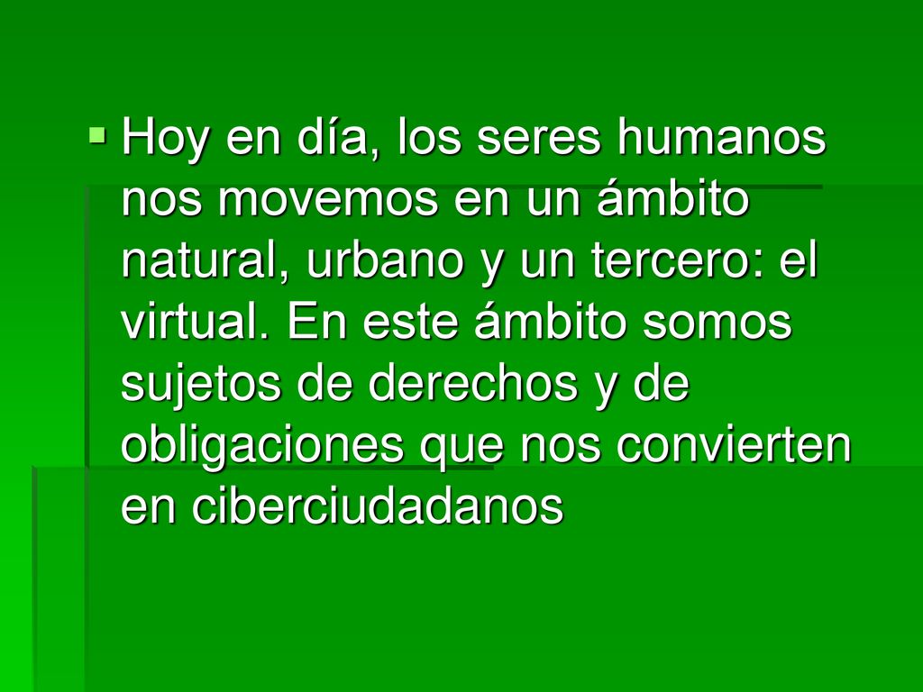 Hoy en día, los seres humanos nos movemos en un ámbito natural, urbano y un tercero: el virtual.