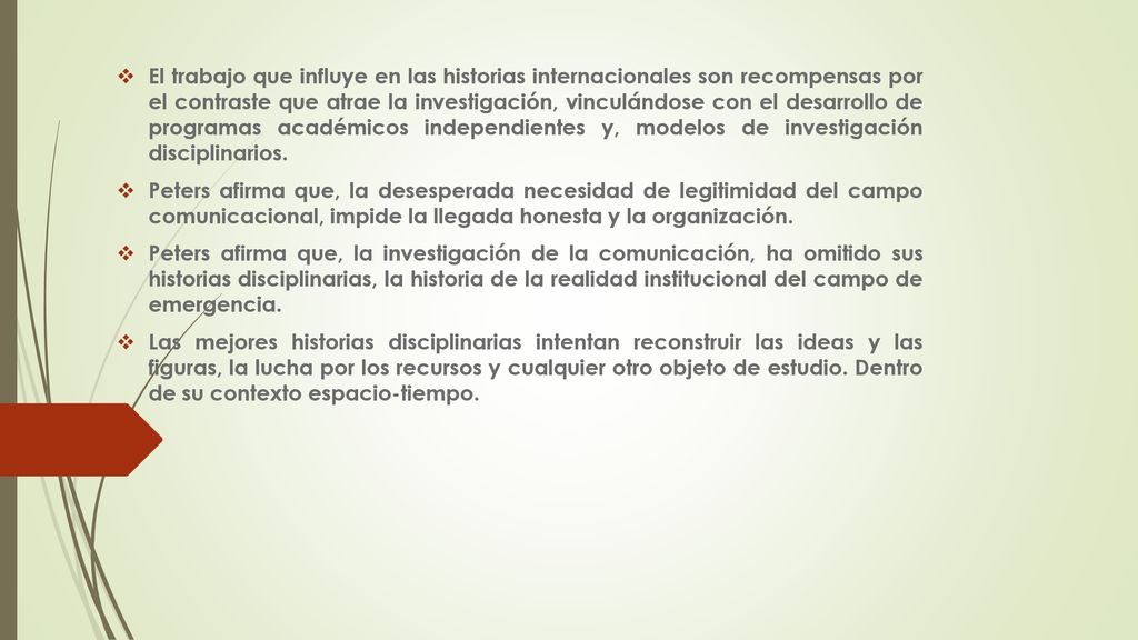 El trabajo que influye en las historias internacionales son recompensas por el contraste que atrae la investigación, vinculándose con el desarrollo de programas académicos independientes y, modelos de investigación disciplinarios.