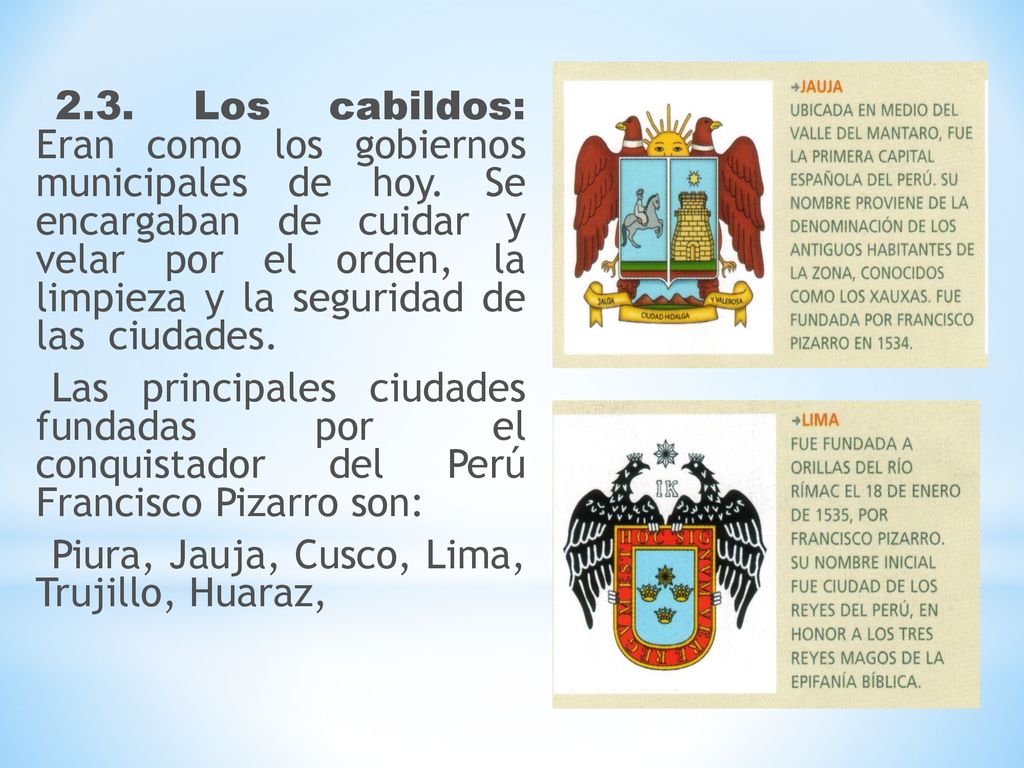 2. 3. Los cabildos: Eran como los gobiernos municipales de hoy
