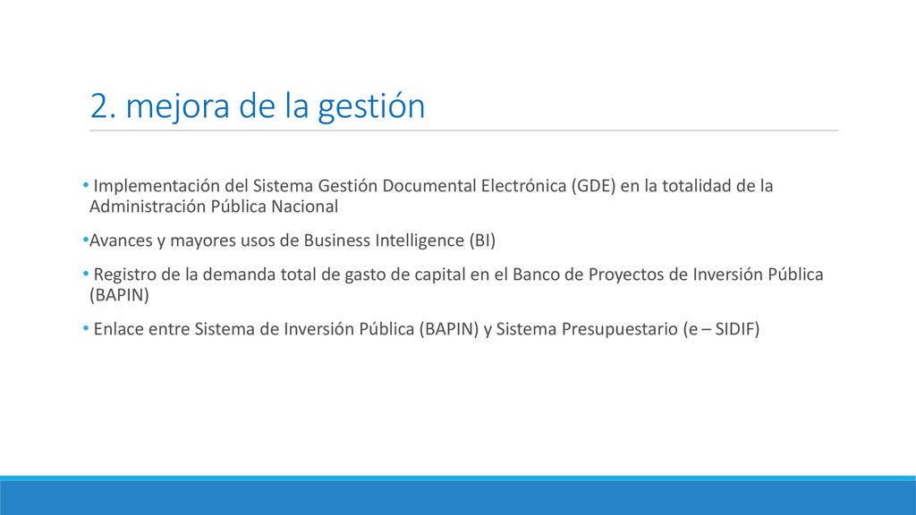 2. mejora de la gestión Implementación del Sistema Gestión Documental Electrónica (GDE) en la totalidad de la Administración Pública Nacional.