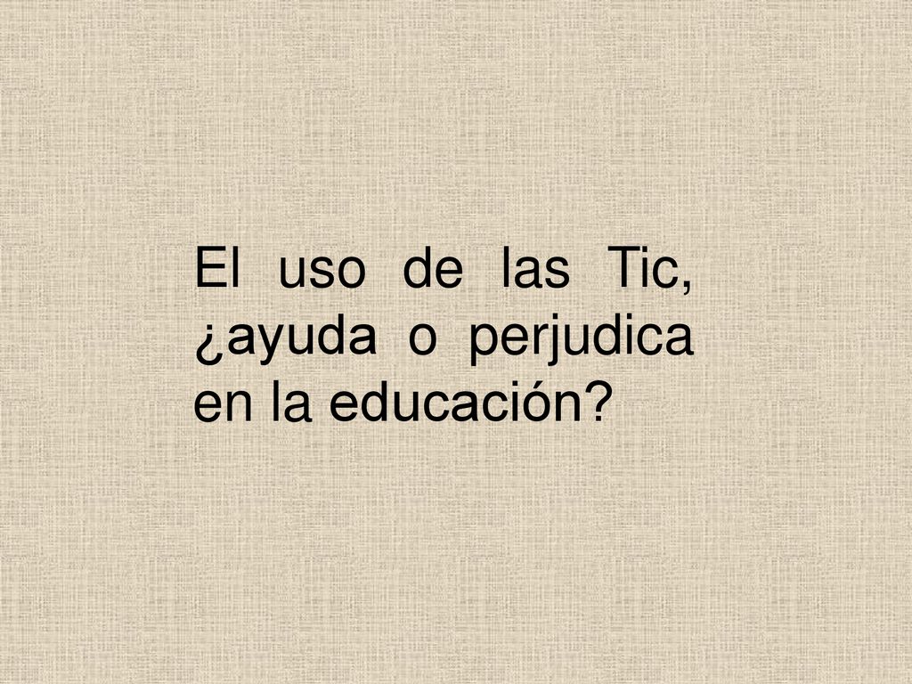 El uso de las Tic, ¿ayuda o perjudica en la educación