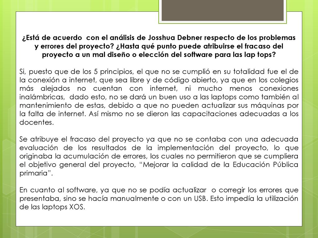 ¿Está de acuerdo con el análisis de Josshua Debner respecto de los problemas y errores del proyecto ¿Hasta qué punto puede atribuirse el fracaso del proyecto a un mal diseño o elección del software para las lap tops