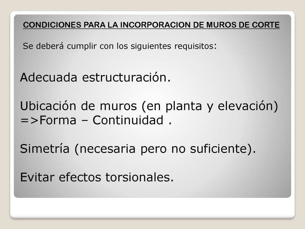 CONDICIONES PARA LA INCORPORACION DE MUROS DE CORTE Se deberá cumplir con los siguientes requisitos: