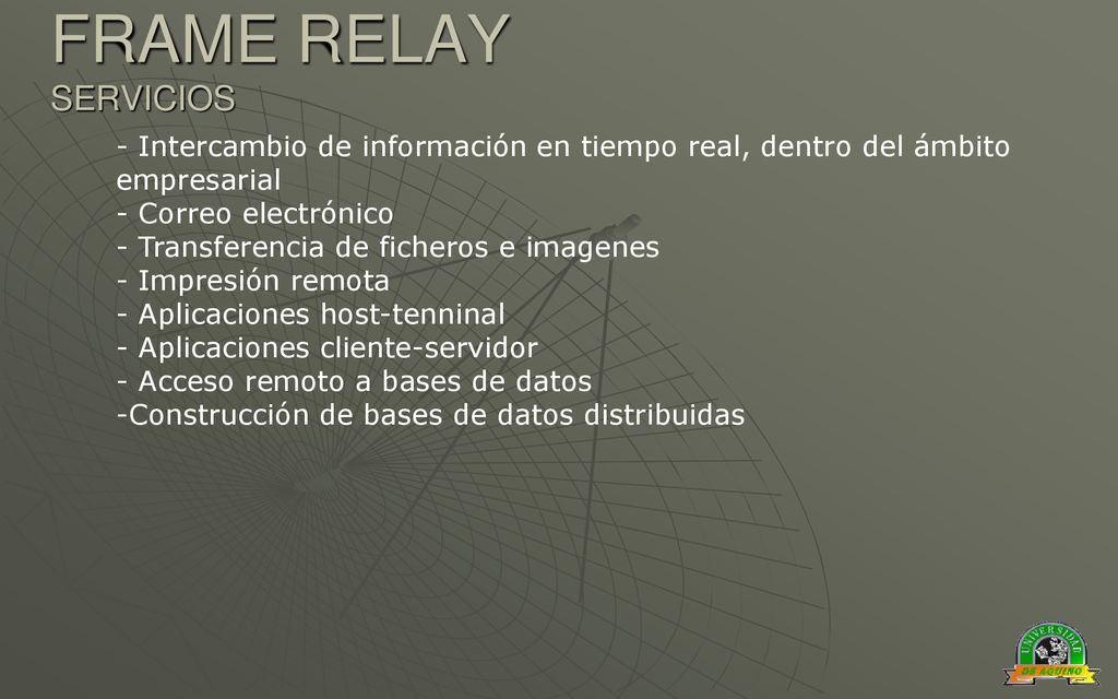 FRAME RELAY SERVICIOS - Intercambio de información en tiempo real, dentro del ámbito empresarial. - Correo electrónico.
