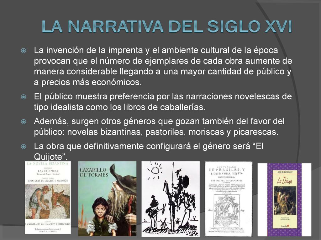 La invención de la imprenta y el ambiente cultural de la época provocan que el número de ejemplares de cada obra aumente de manera considerable llegando a una mayor cantidad de público y a precios más económicos.