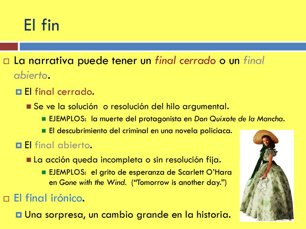 El fin La narrativa puede tener un final cerrado o un final abierto.