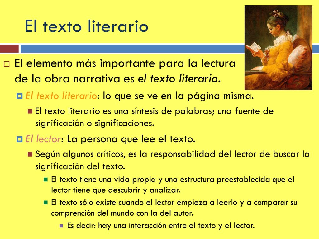 El texto literario El elemento más importante para la lectura de la obra narrativa es el texto literario.