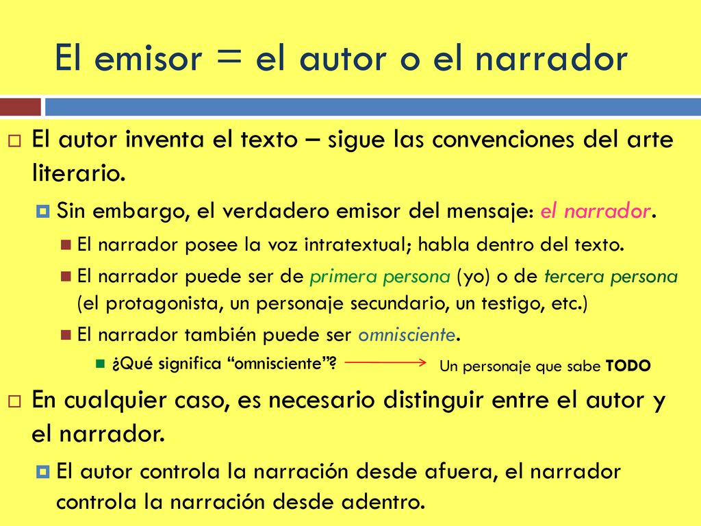 El emisor = el autor o el narrador