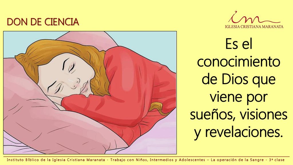 DON DE CIENCIA Es el conocimiento de Dios que viene por sueños, visiones y revelaciones.