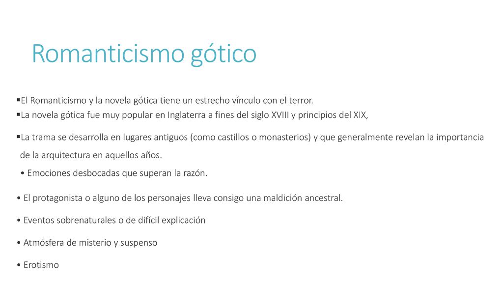 Romanticismo gótico El Romanticismo y la novela gótica tiene un estrecho vínculo con el terror.