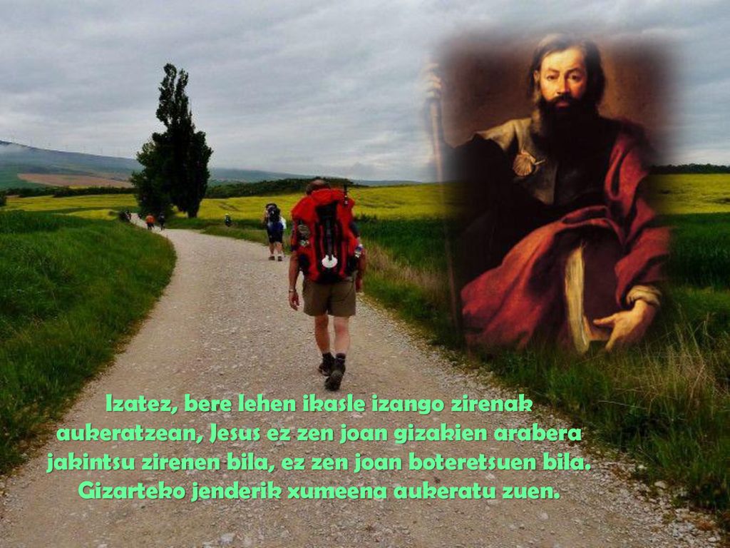 Izatez, bere lehen ikasle izango zirenak aukeratzean, Jesus ez zen joan gizakien arabera jakintsu zirenen bila, ez zen joan boteretsuen bila.